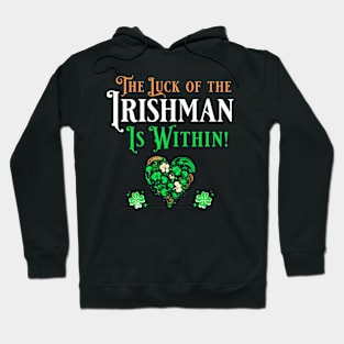 St Pat's Design The Luck of the Irishman is Within Hoodie